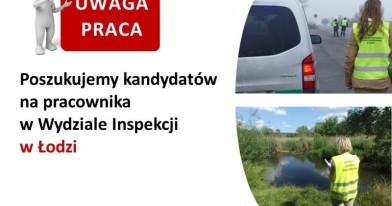 Komunikat uwaga praca poszukujemy kandydatów na pracownika w Wydziale Inspekcji w Łodzi. Po prawej stronie zdjęcia przedstawiające pracę inspektorów.